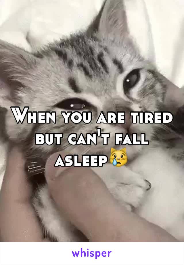 When you are tired but can't fall asleep😿