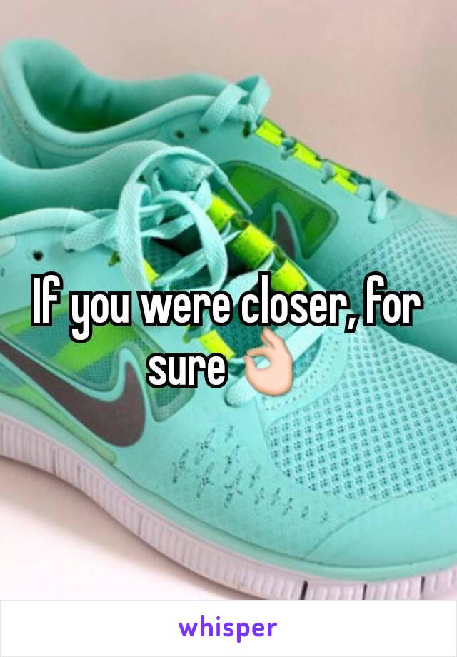 If you were closer, for sure👌