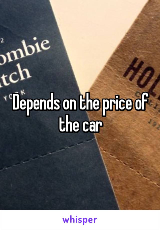 Depends on the price of the car
