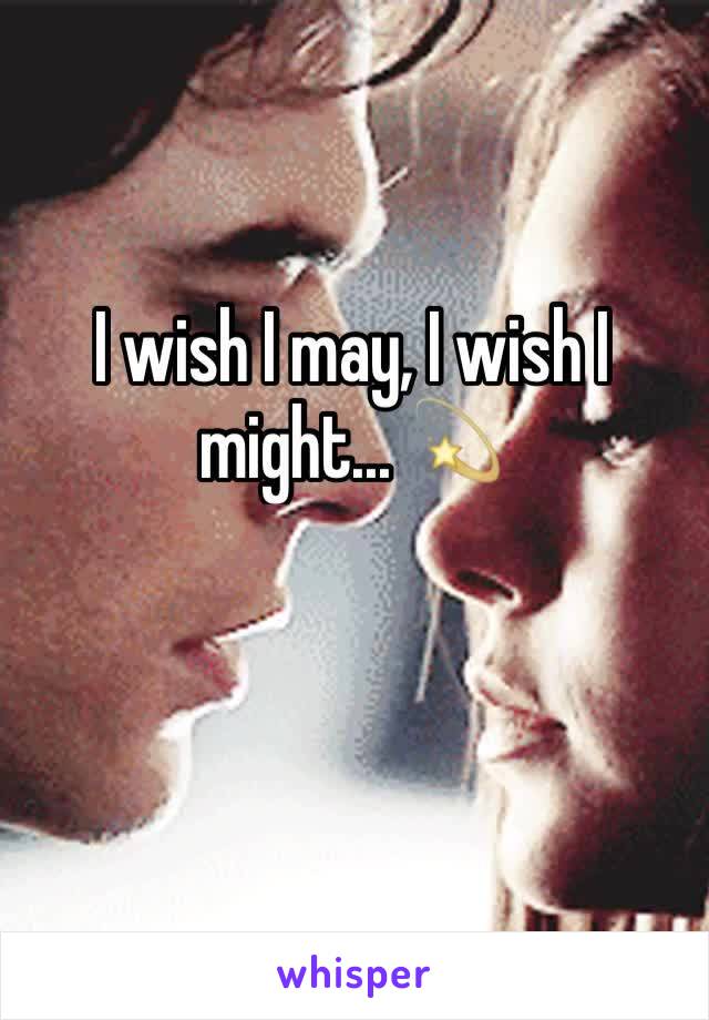 I wish I may, I wish I might... 💫