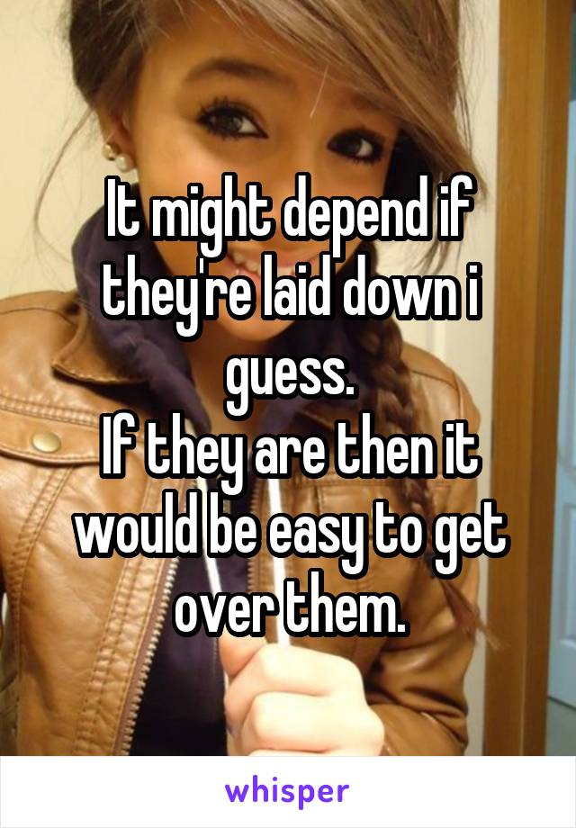 It might depend if they're laid down i guess.
If they are then it would be easy to get over them.