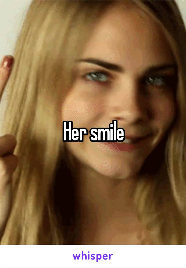 Her smile