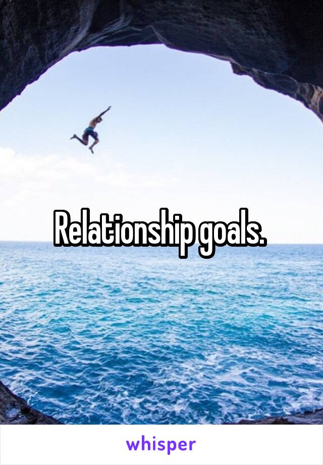 Relationship goals. 