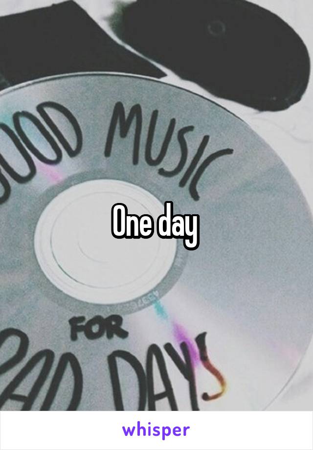 One day 
