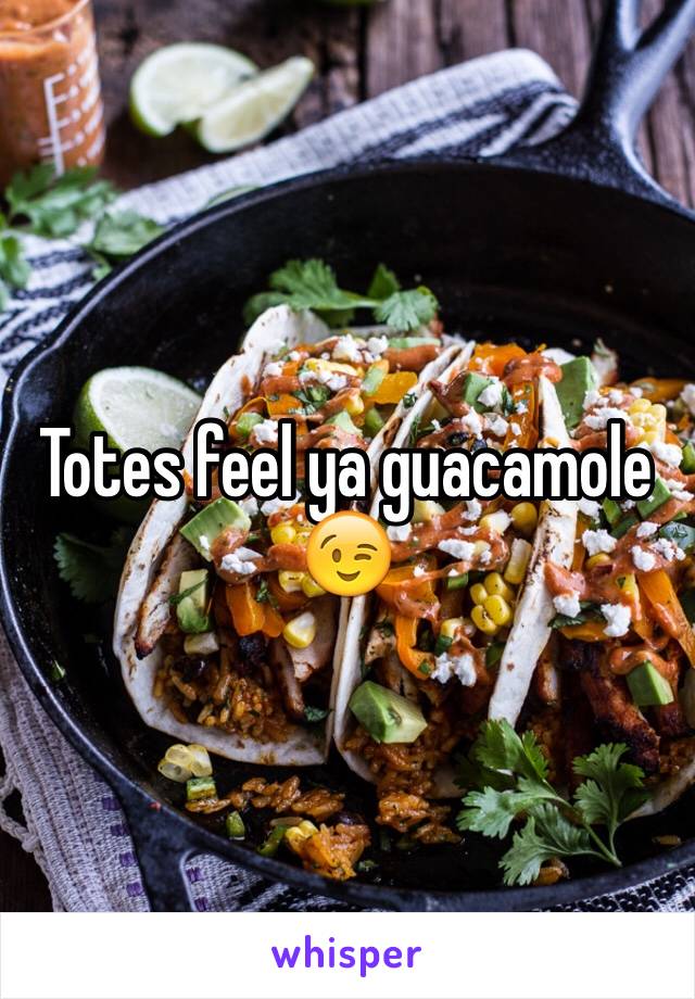 Totes feel ya guacamole 😉