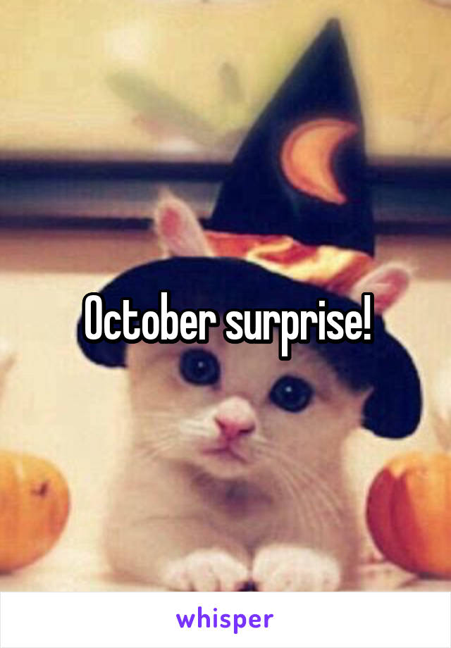 October surprise!