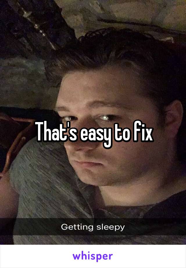 That's easy to fix
