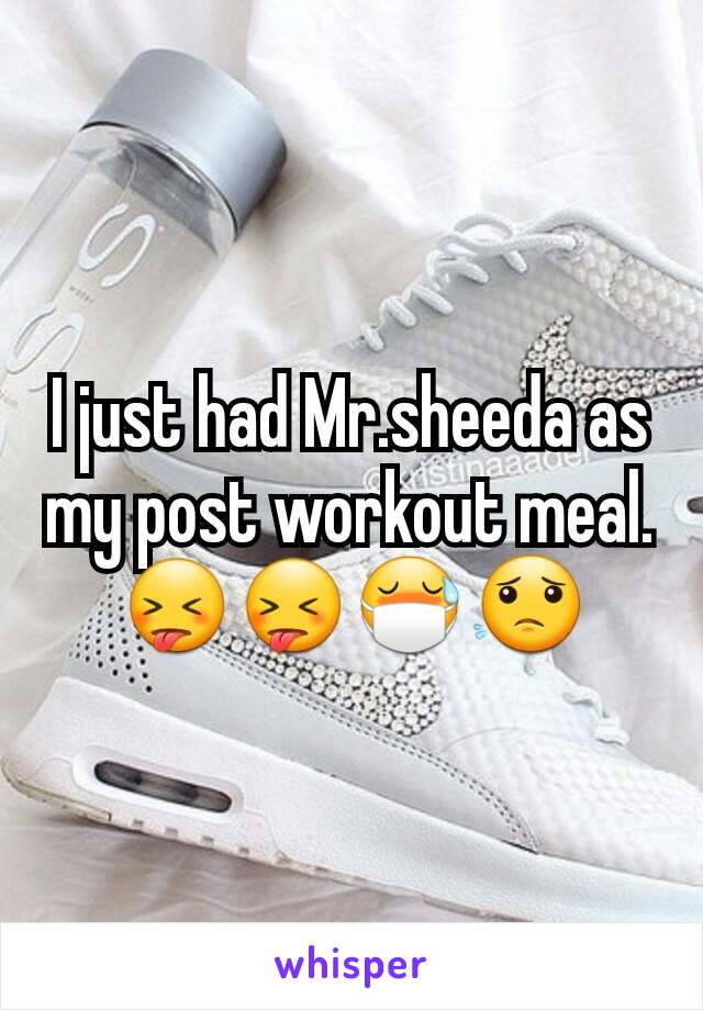I just had Mr.sheeda as my post workout meal.
😝😝😷😟