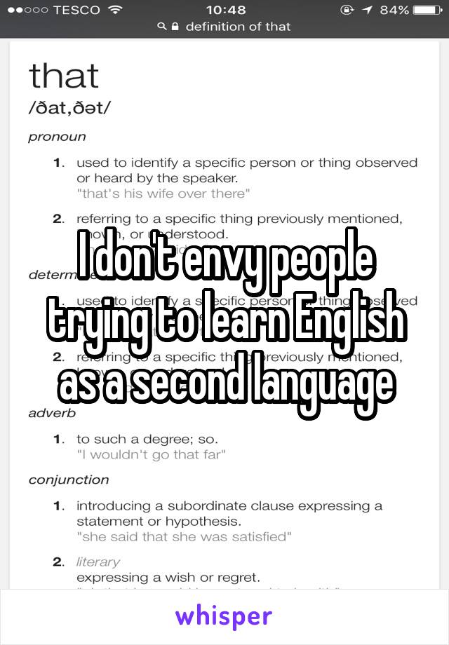I don't envy people trying to learn English as a second language