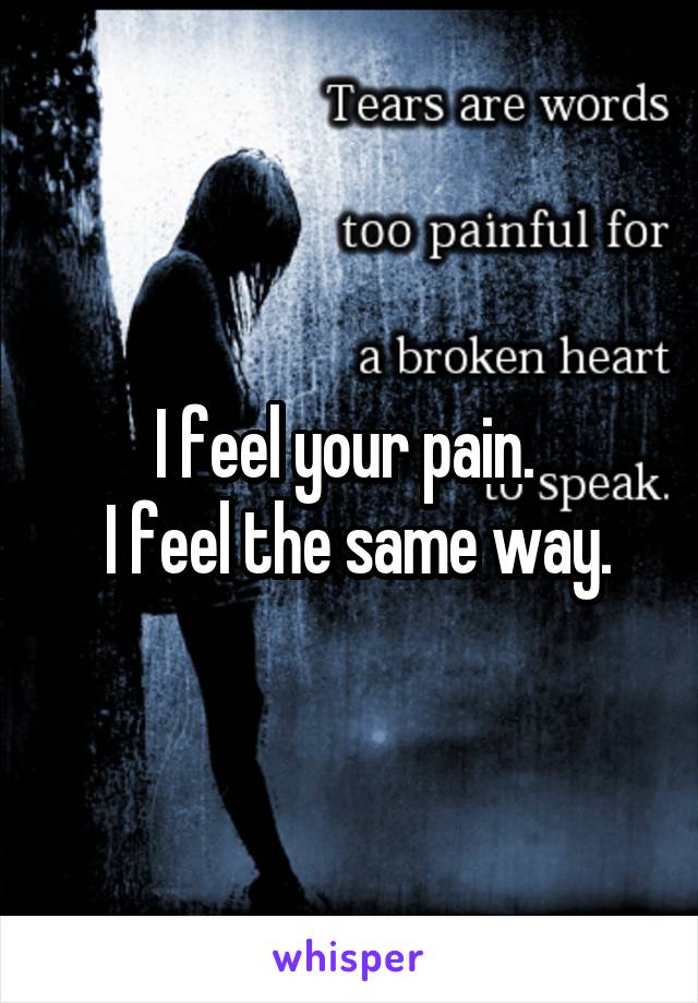 I feel your pain. 
 I feel the same way.