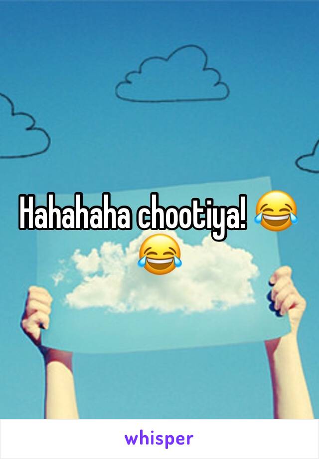 Hahahaha chootiya! 😂😂