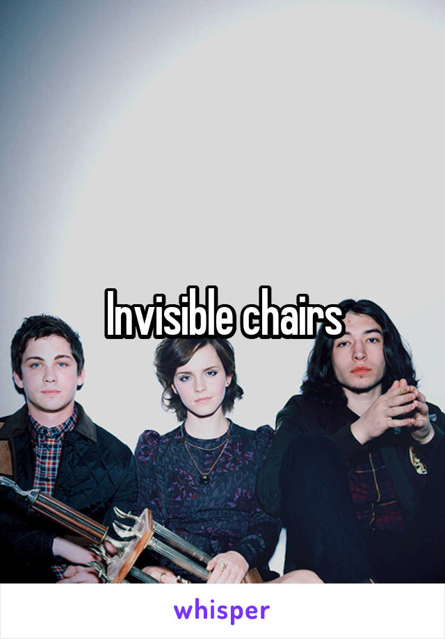 Invisible chairs