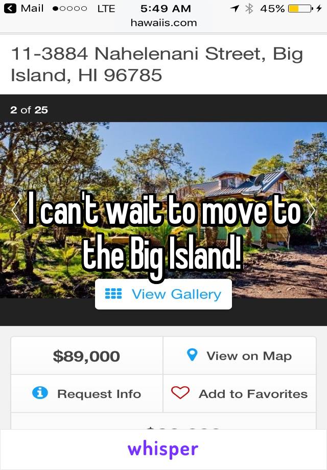 I can't wait to move to the Big Island! 