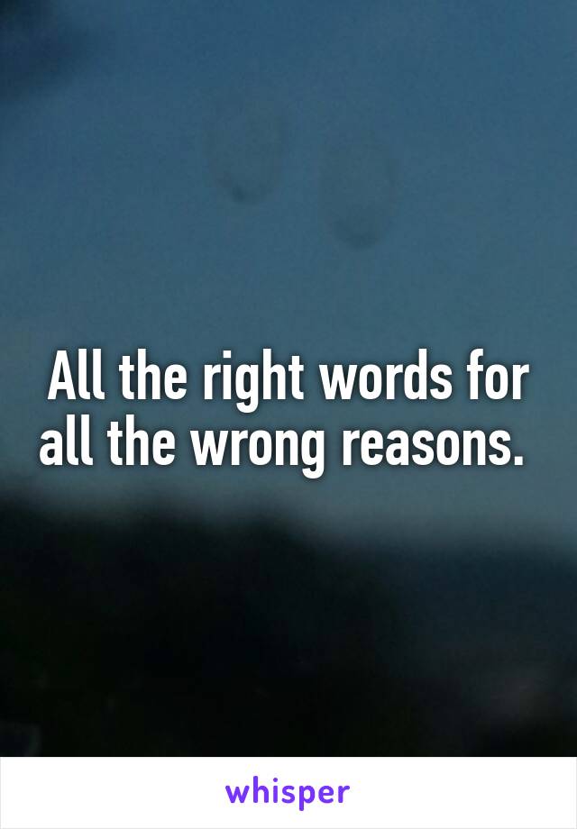 All the right words for all the wrong reasons. 