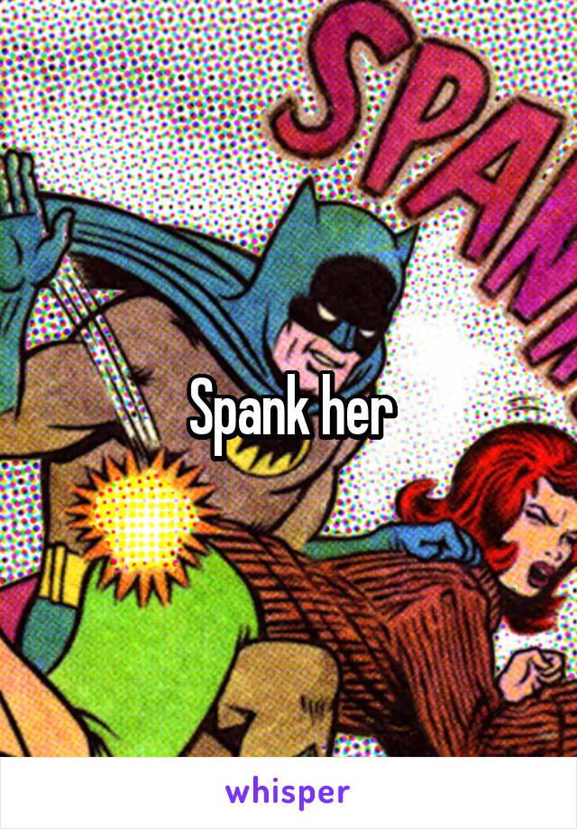 Spank her