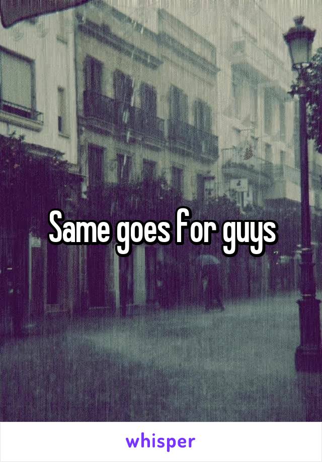 Same goes for guys