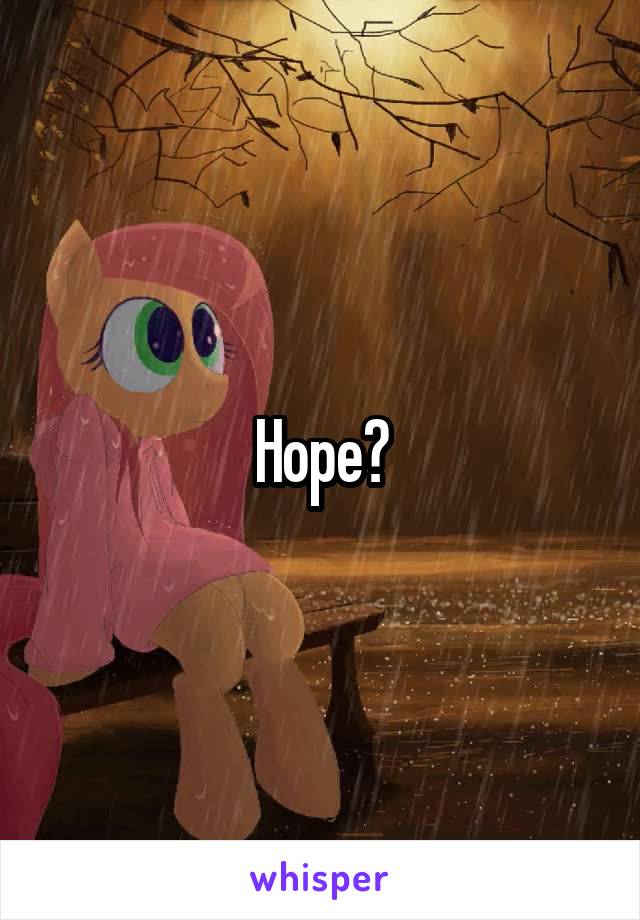 Hope?