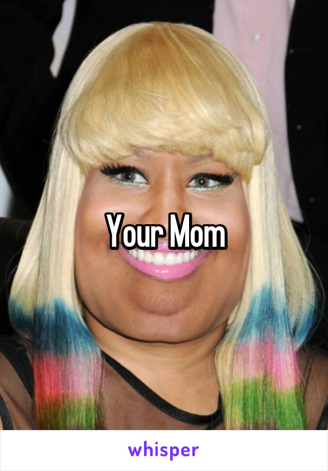 Your Mom
