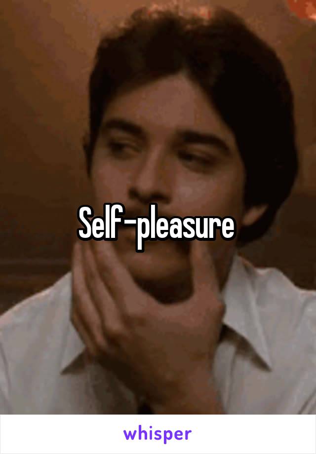Self-pleasure 
