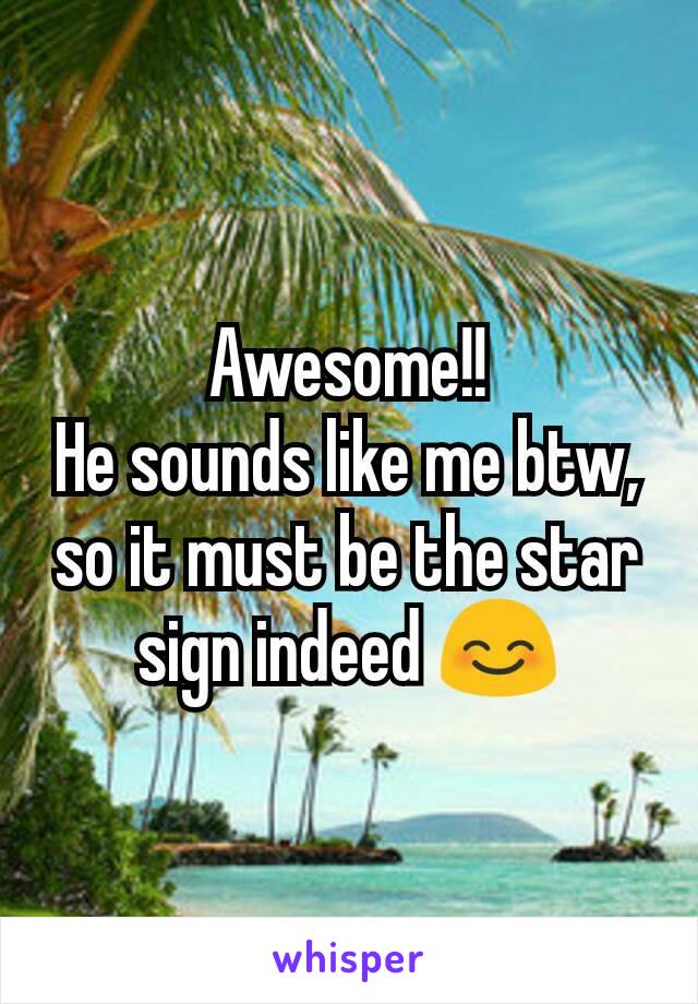 Awesome!!
He sounds like me btw, so it must be the star sign indeed 😊