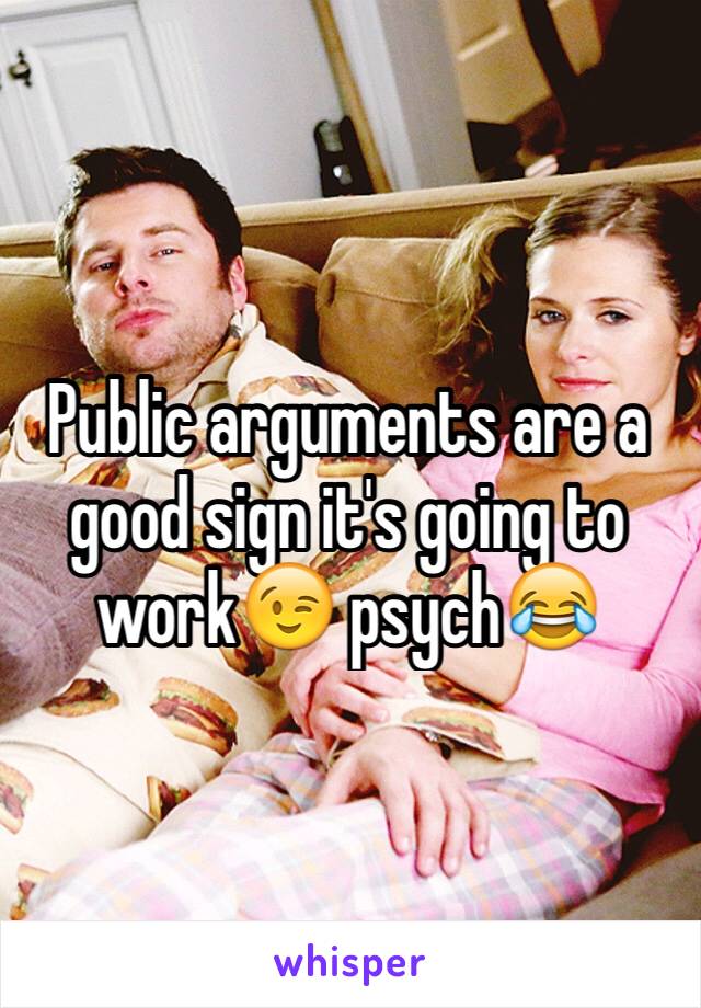 Public arguments are a good sign it's going to work😉 psych😂