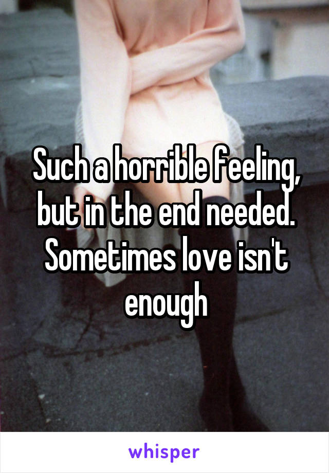 Such a horrible feeling, but in the end needed. Sometimes love isn't enough