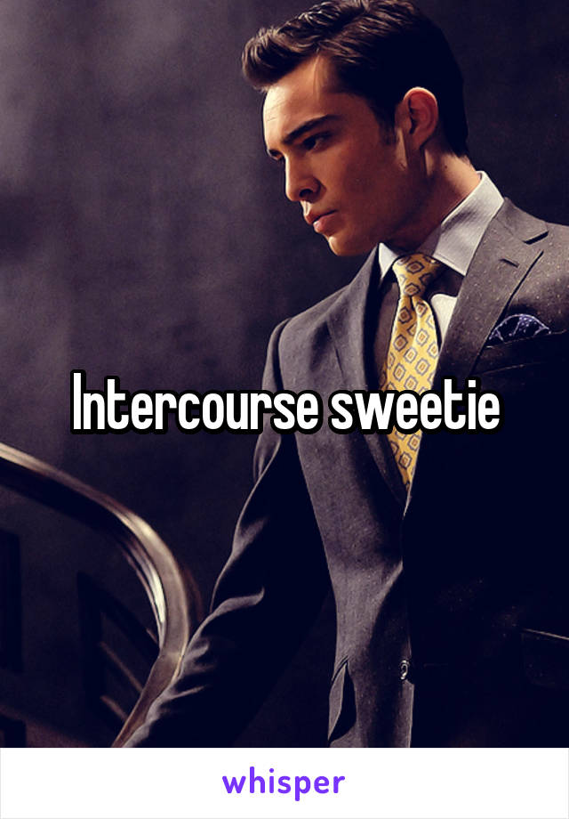 Intercourse sweetie