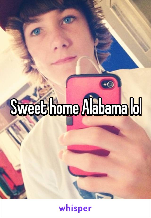 Sweet home Alabama lol