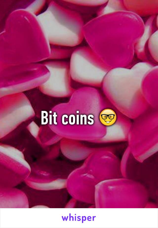Bit coins 🤓
