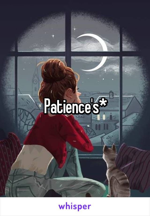Patience's*