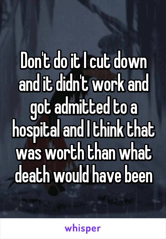 Don't do it I cut down and it didn't work and got admitted to a hospital and I think that was worth than what death would have been