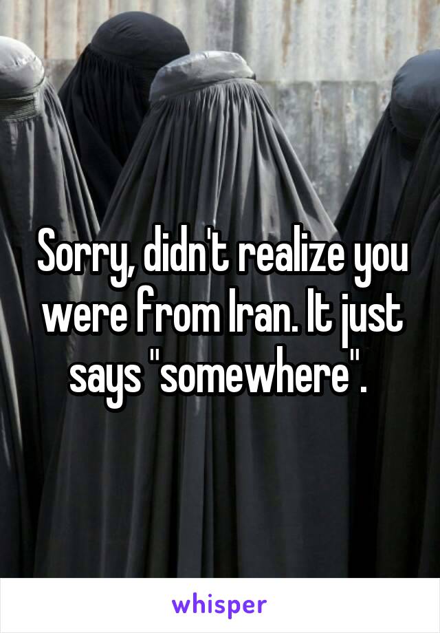 Sorry, didn't realize you were from Iran. It just says "somewhere". 
