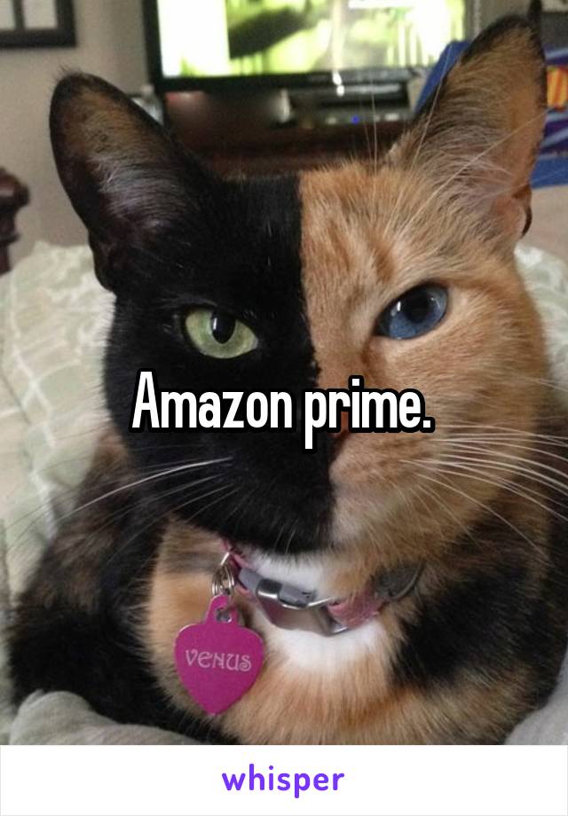 Amazon prime. 