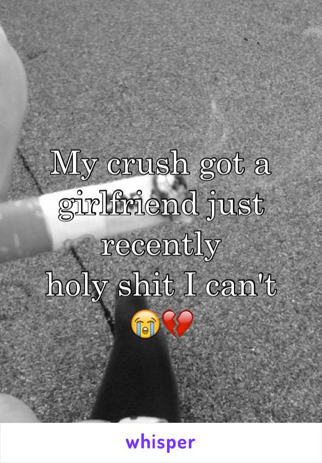 My crush got a girlfriend just recently 
holy shit I can't 
😭💔