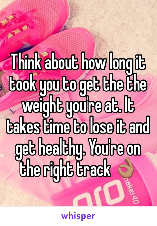 Think about how long it took you to get the the weight you're at. It takes time to lose it and get healthy. You're on the right track 👌🏽