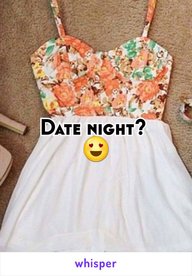 Date night? 
😍
