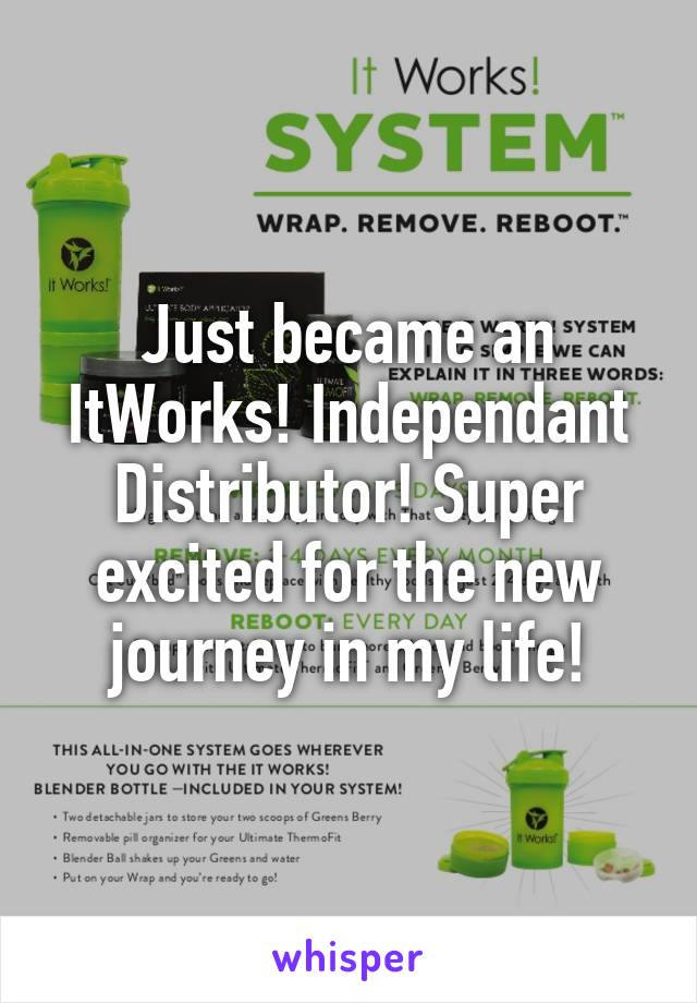 Just became an ItWorks! Independant Distributor! Super excited for the new journey in my life!