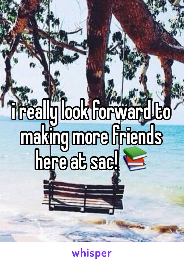 i really look forward to making more friends here at sac! 📚