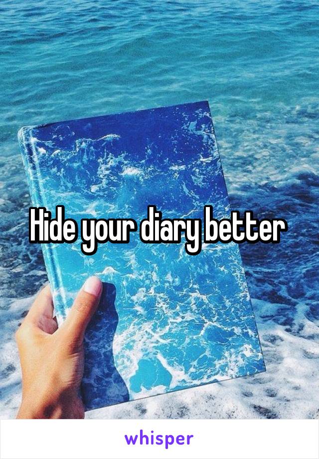 Hide your diary better 