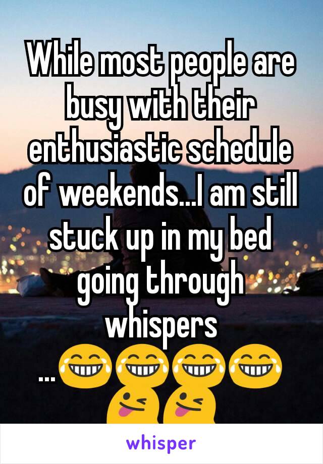 While most people are busy with their enthusiastic schedule of weekends...I am still stuck up in my bed going through whispers ...😂😂😂😂😜😜