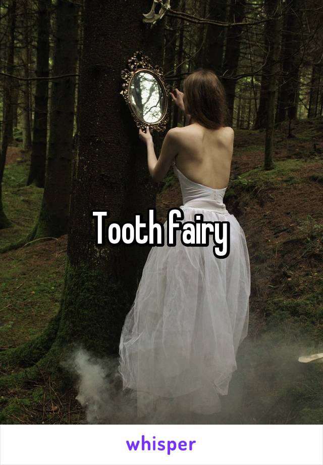 Tooth fairy 