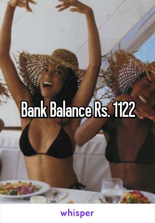 Bank Balance Rs. 1122