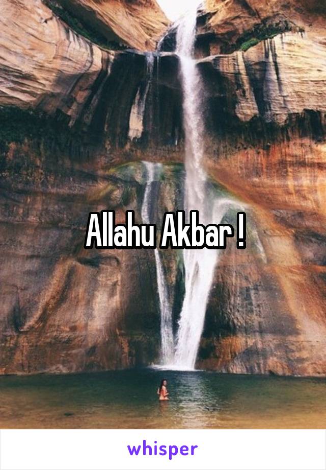 Allahu Akbar !