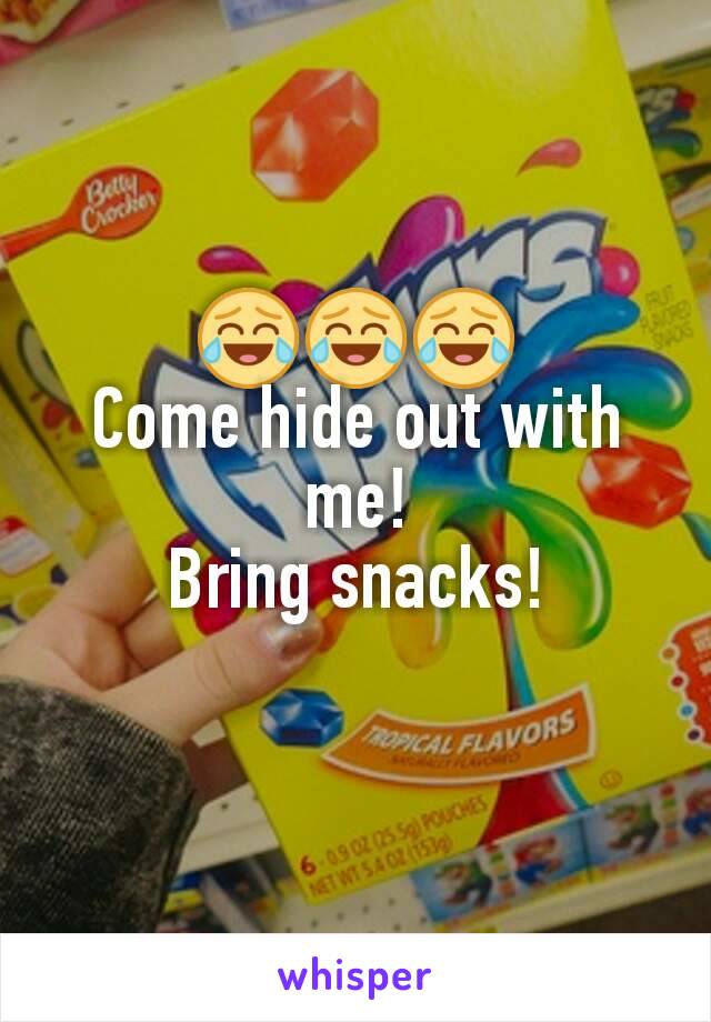 😂😂😂
Come hide out with me!
Bring snacks!