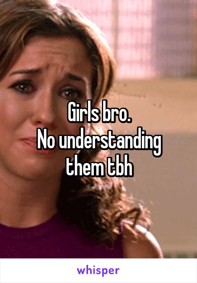 Girls bro.
No understanding them tbh