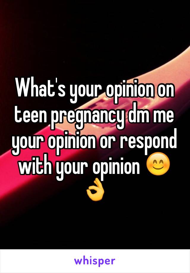 What's your opinion on teen pregnancy dm me your opinion or respond with your opinion 😊👌