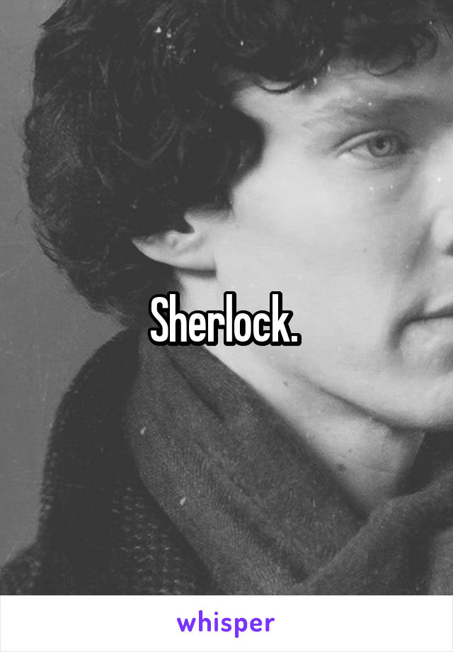 Sherlock. 