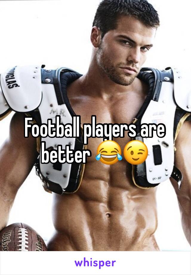 Football players are better 😂😉