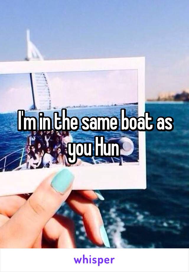 I'm in the same boat as you Hun 