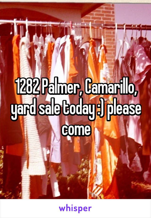 1282 Palmer, Camarillo, yard sale today :) please come